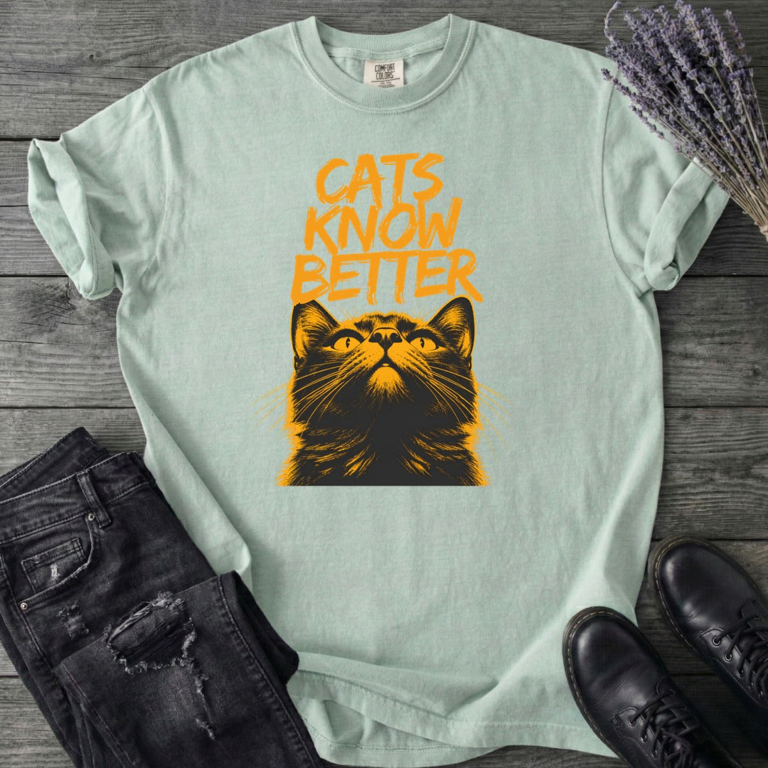 Cats Know Better T-Shirt