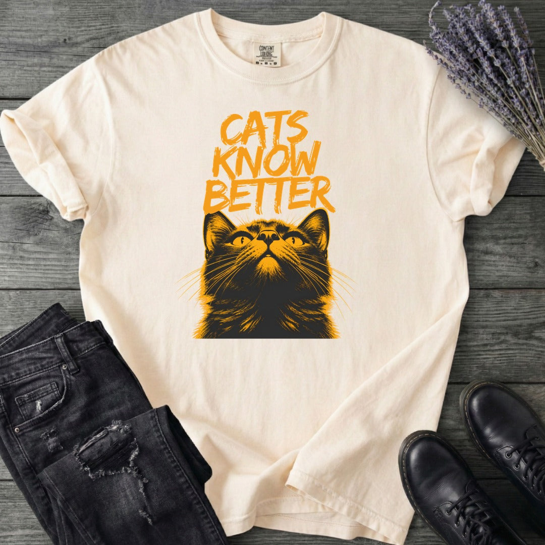 Cats Know Better T-Shirt