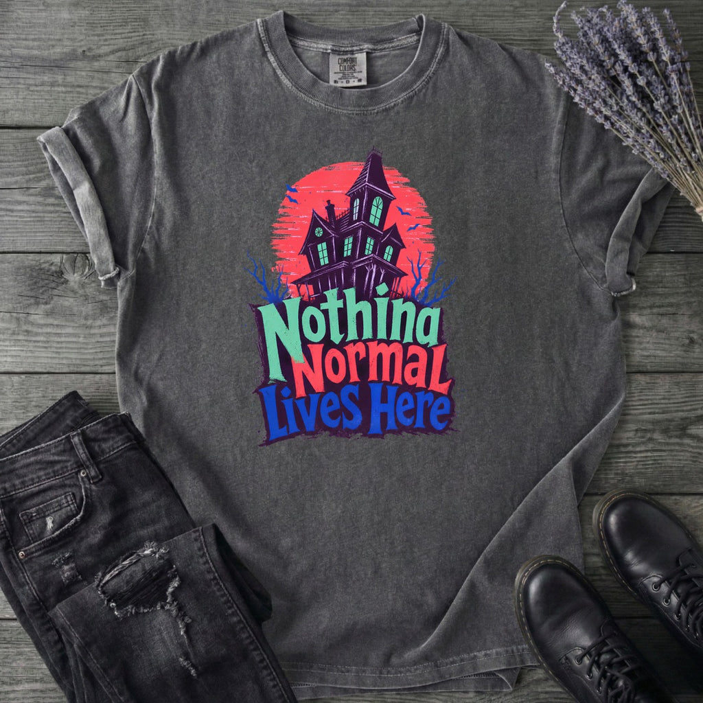 Nothing Normal Lives Here T-Shirt