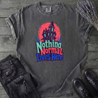 Nothing Normal Lives Here T-Shirt