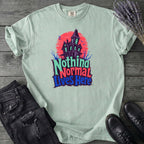Nothing Normal Lives Here T-Shirt