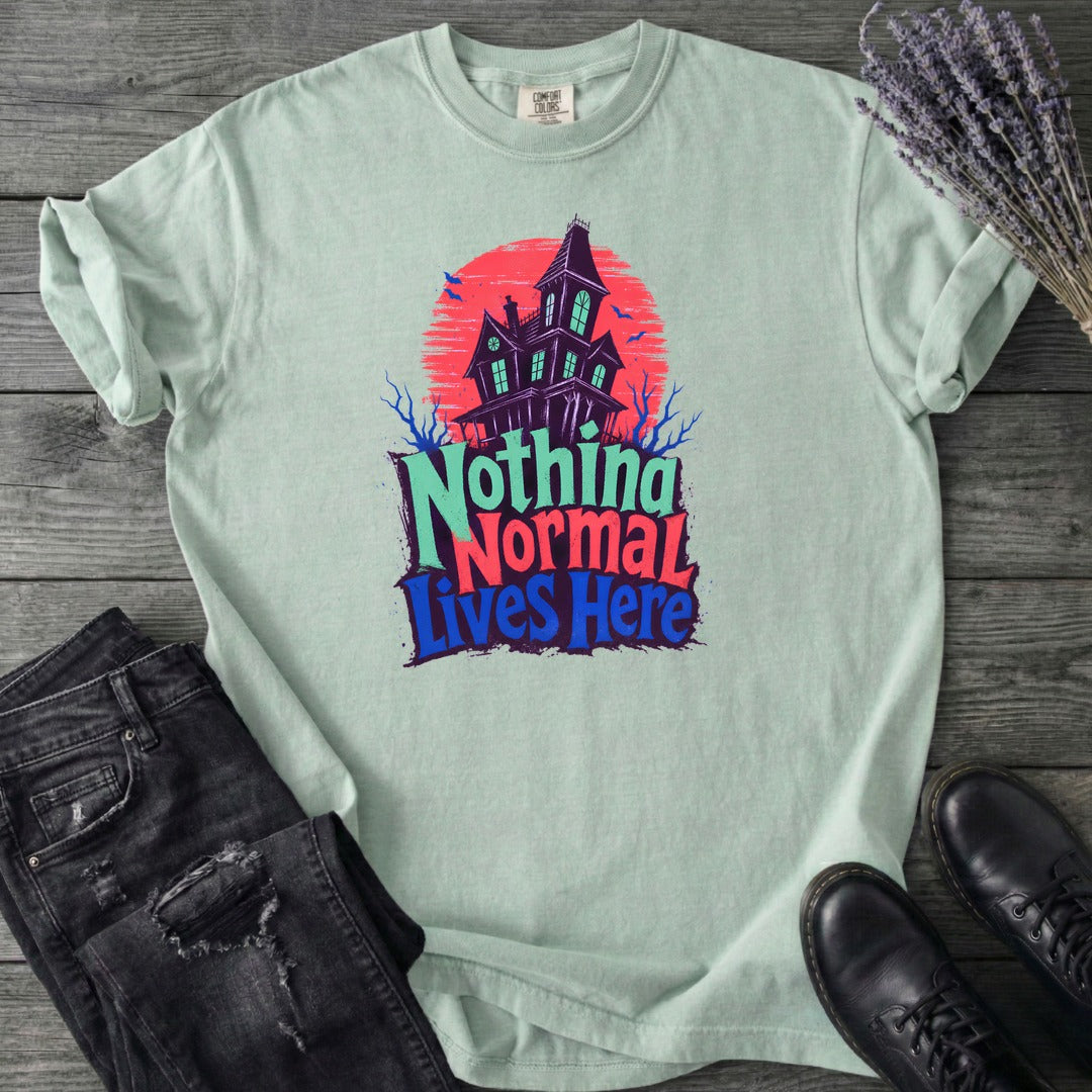 Nothing Normal Lives Here T-Shirt
