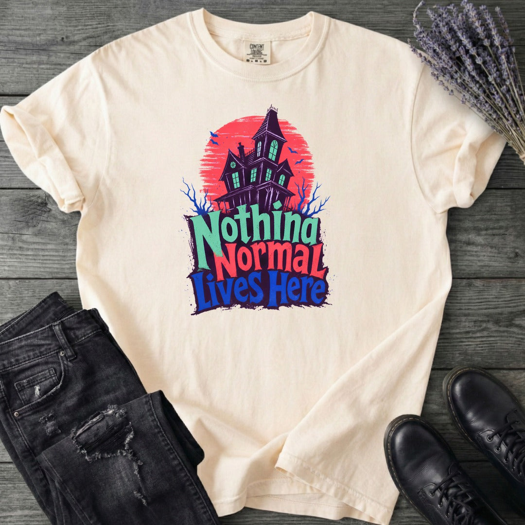 Nothing Normal Lives Here T-Shirt