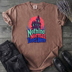 Nothing Normal Lives Here T-Shirt