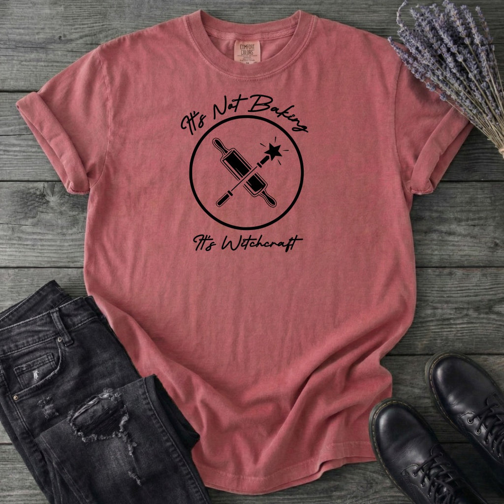 Its Not Baking Its Witchcraft T-Shirt