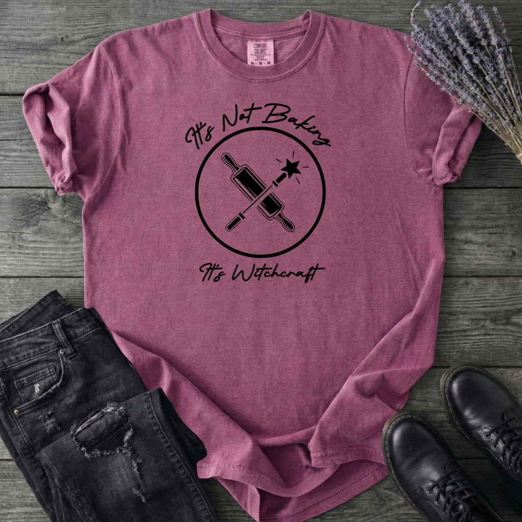 Its Not Baking Its Witchcraft T-Shirt