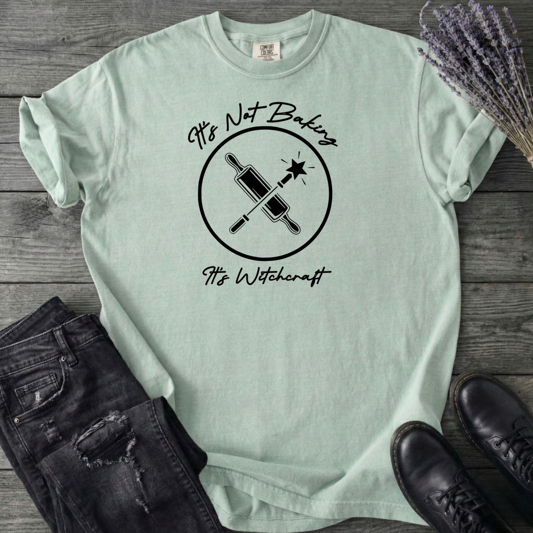Its Not Baking Its Witchcraft T-Shirt