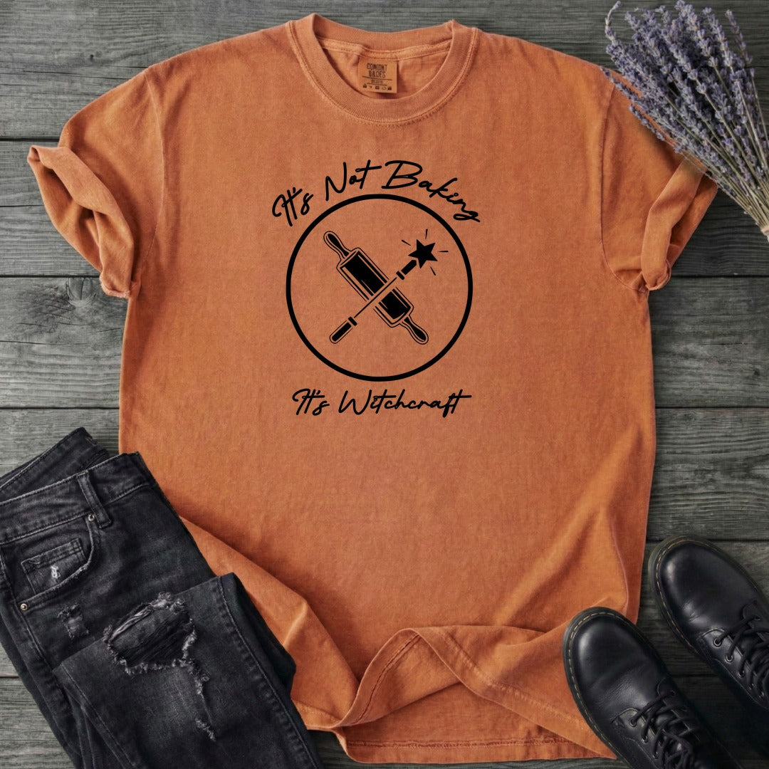Its Not Baking Its Witchcraft T-Shirt