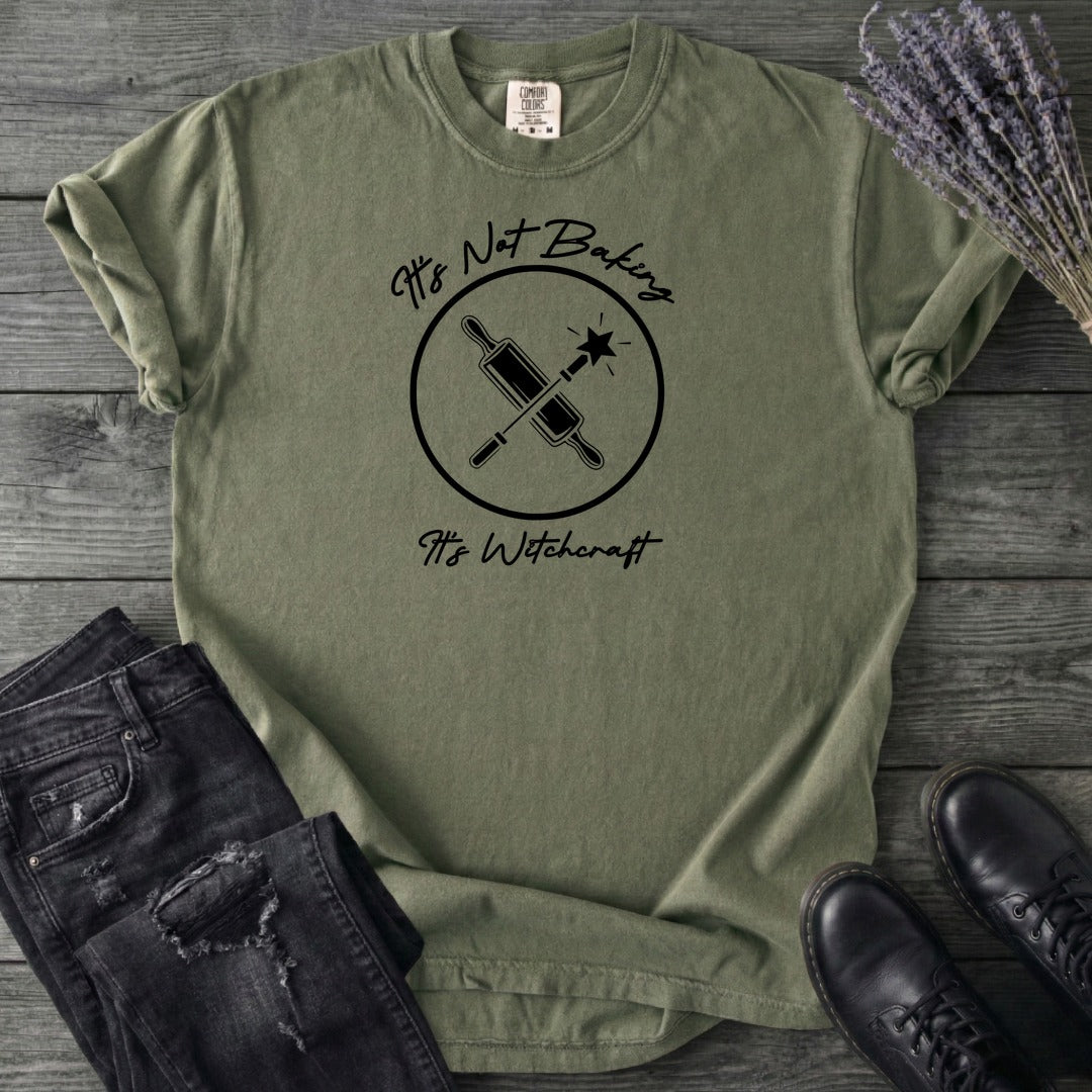 Its Not Baking Its Witchcraft T-Shirt
