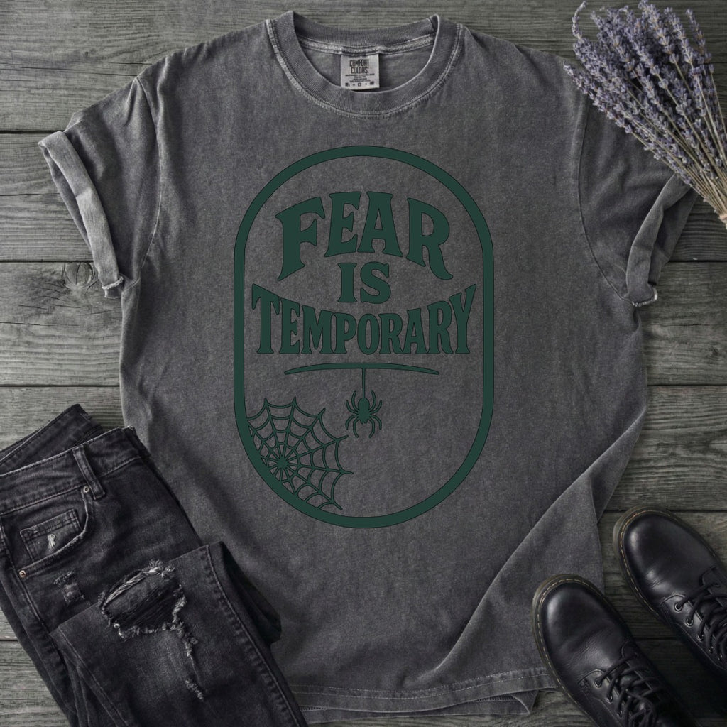 Fear Is Temporary T-Shirt