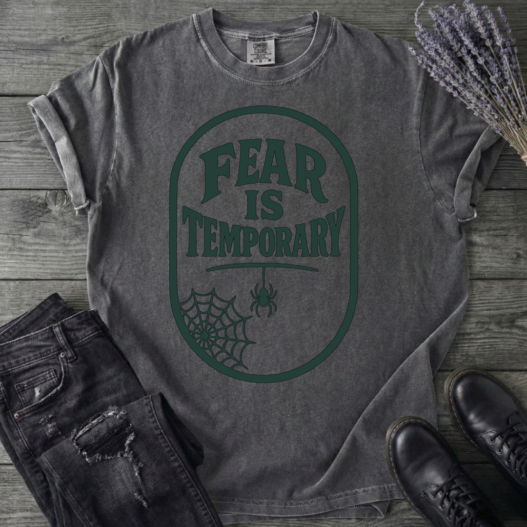 Fear Is Temporary T-Shirt
