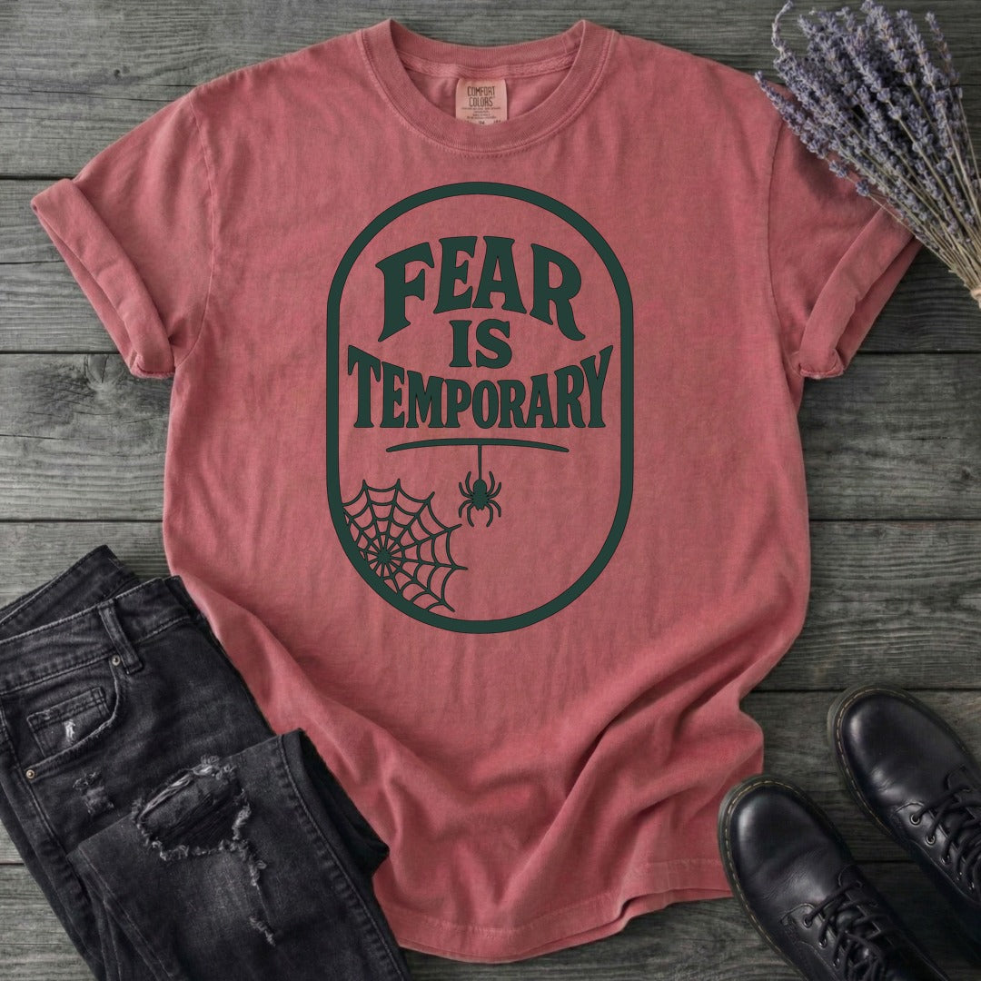 Fear Is Temporary T-Shirt