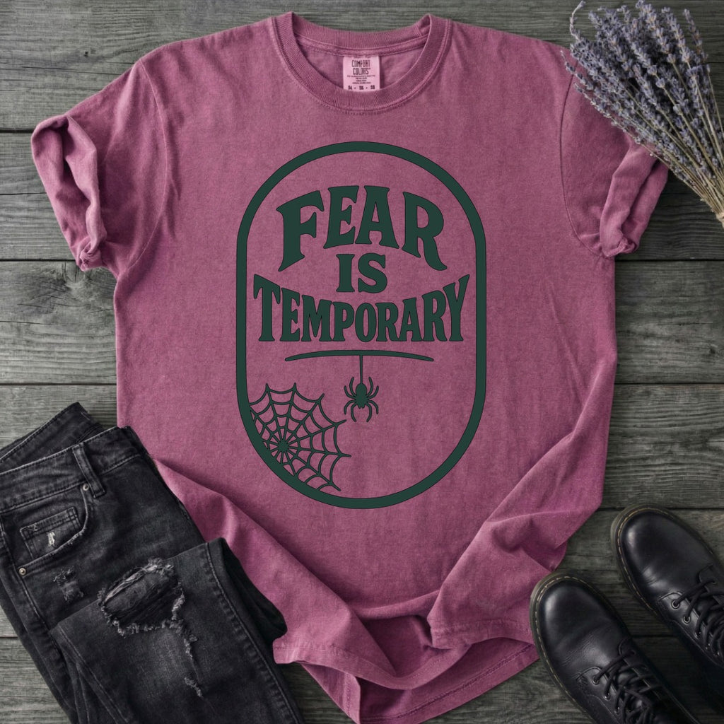 Fear Is Temporary T-Shirt