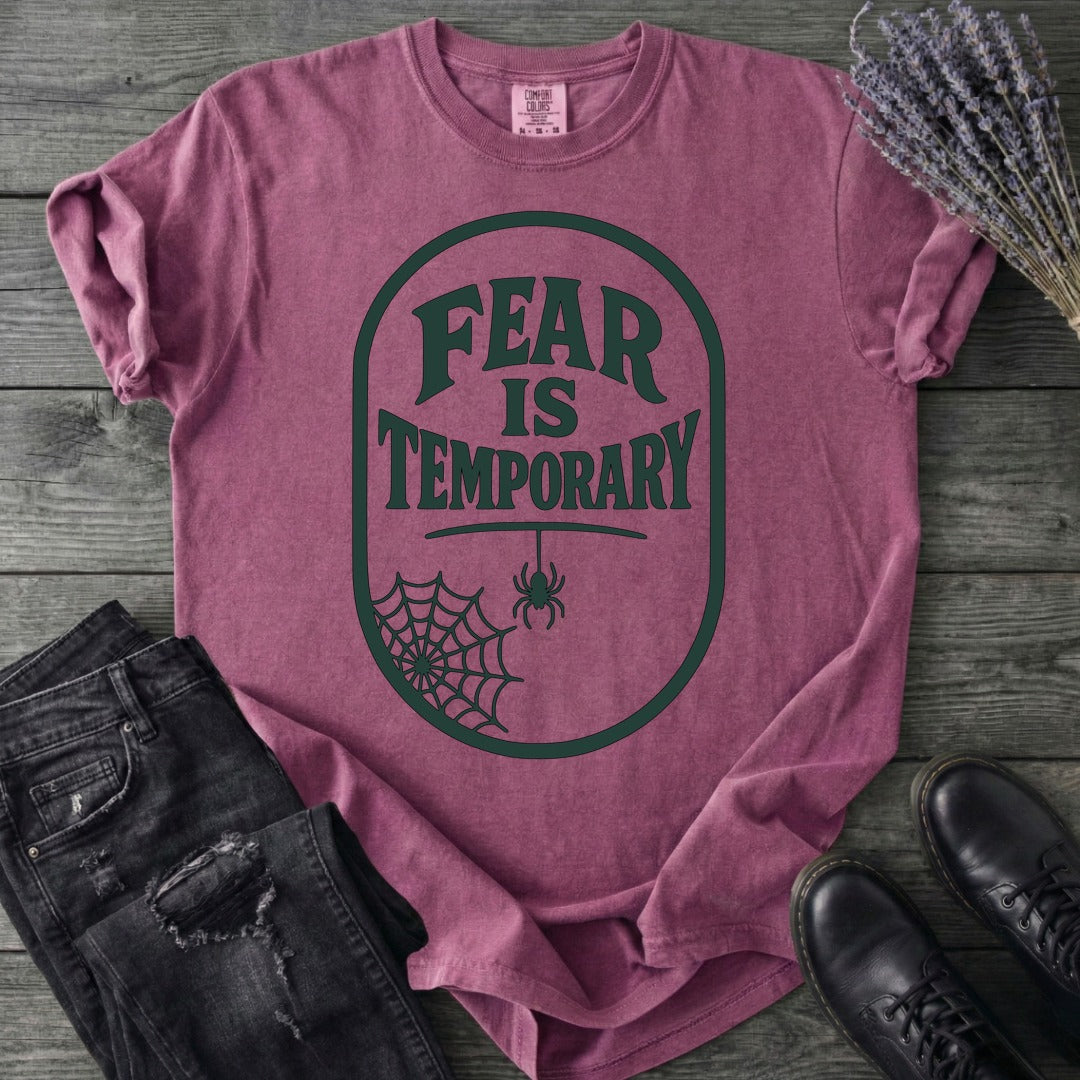 Fear Is Temporary T-Shirt
