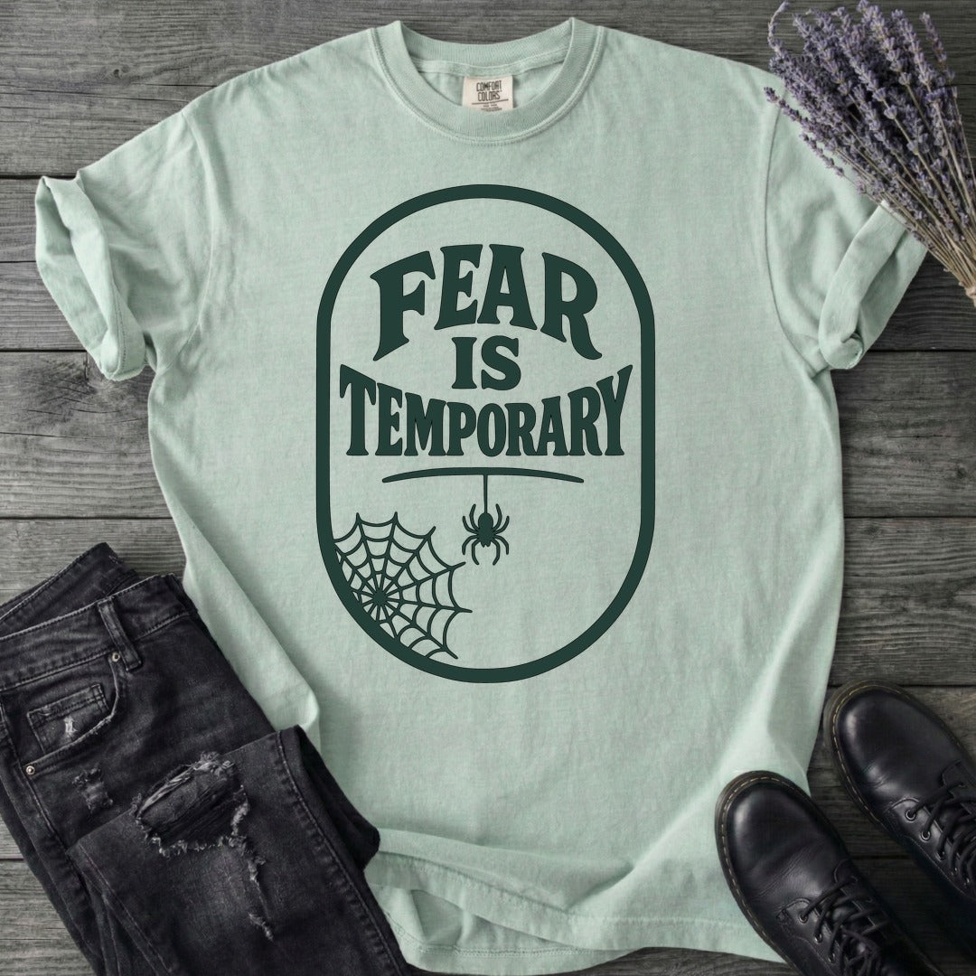 Fear Is Temporary T-Shirt