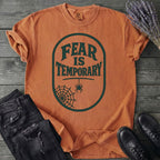 Fear Is Temporary T-Shirt
