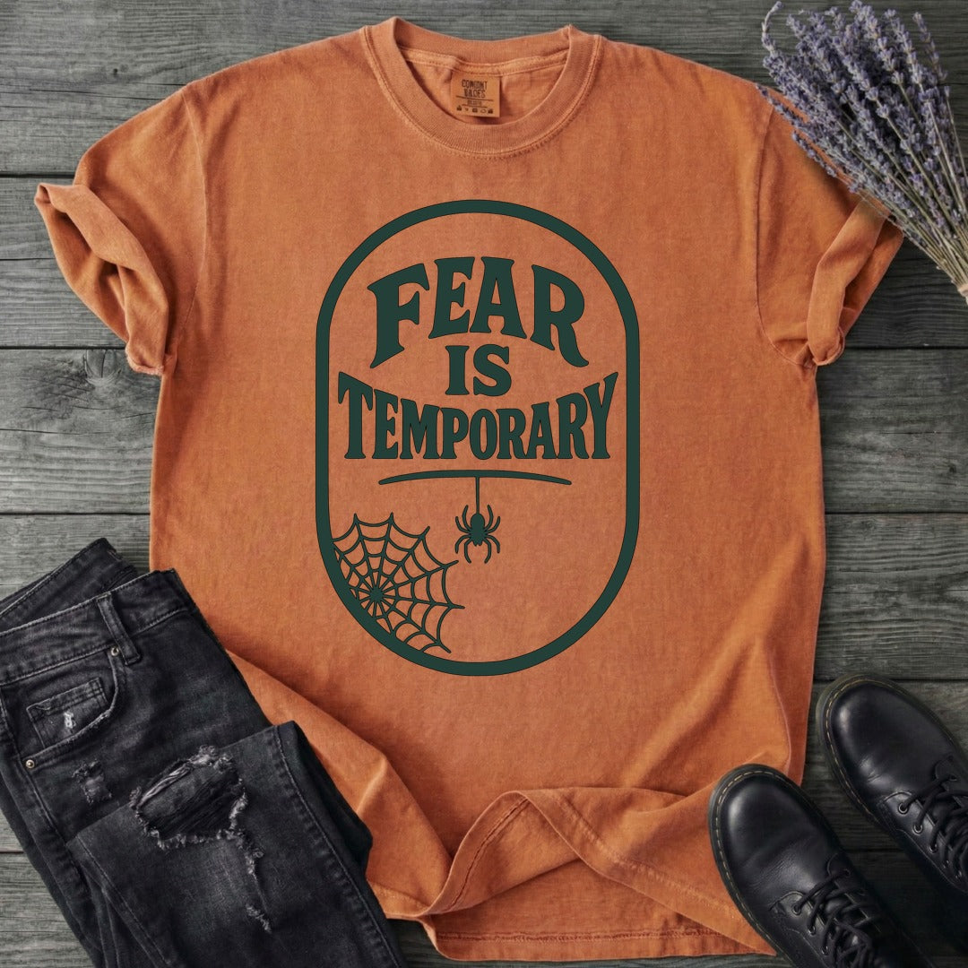 Fear Is Temporary T-Shirt