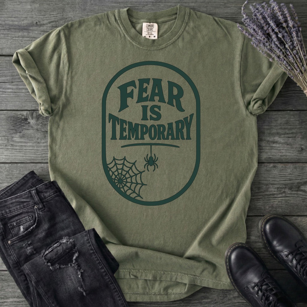 Fear Is Temporary T-Shirt