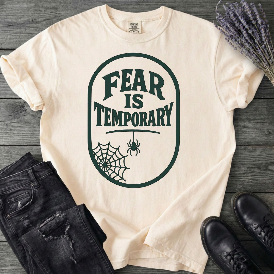 Fear Is Temporary T-Shirt