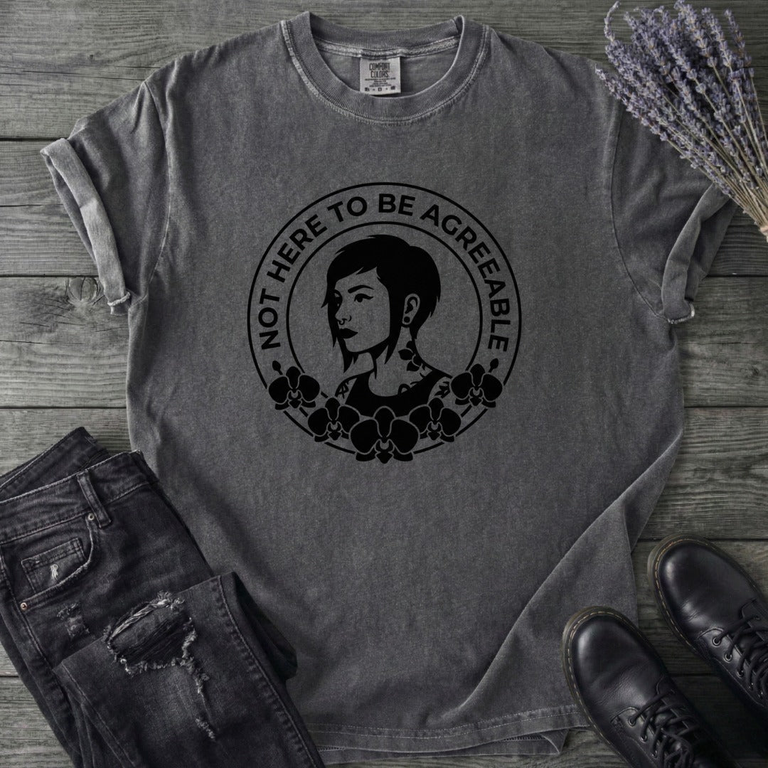 Not Here To Be Agreeable T-Shirt