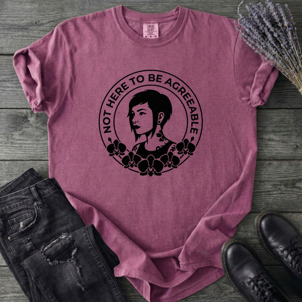 Not Here To Be Agreeable T-Shirt