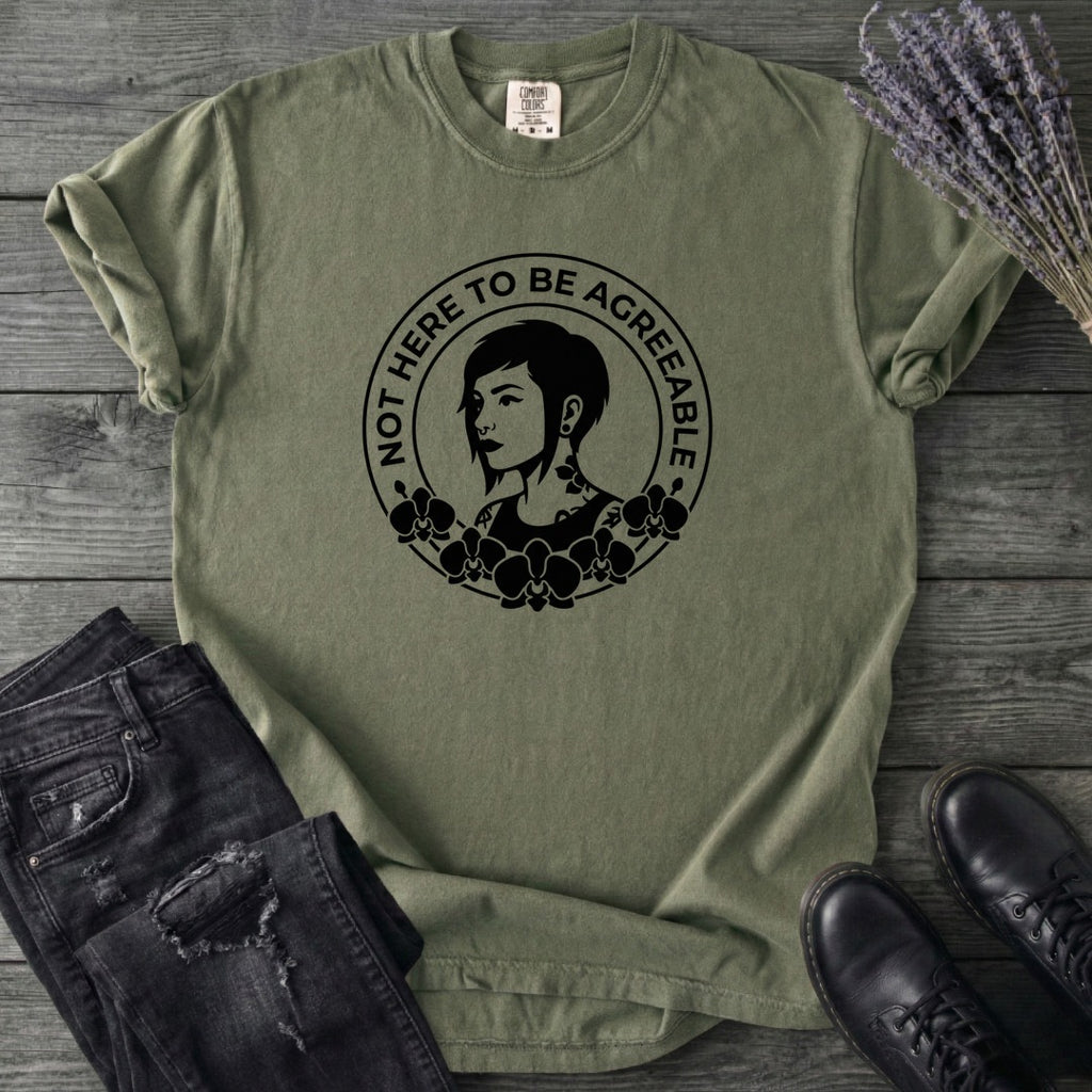 Not Here To Be Agreeable T-Shirt