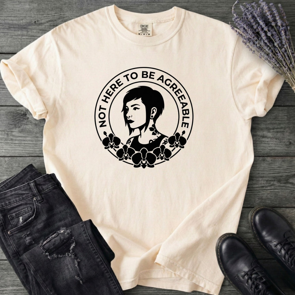 Not Here To Be Agreeable T-Shirt