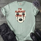 Im Already Over It T-Shirt