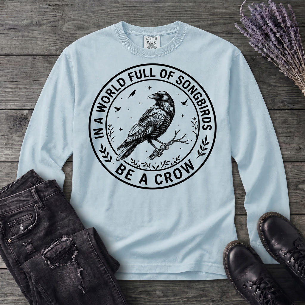 Be A Crow Long Sleeve T-Shirt