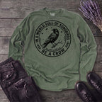 Be A Crow Long Sleeve T-Shirt