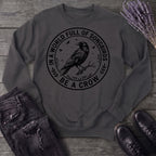 Be A Crow Sweatshirt