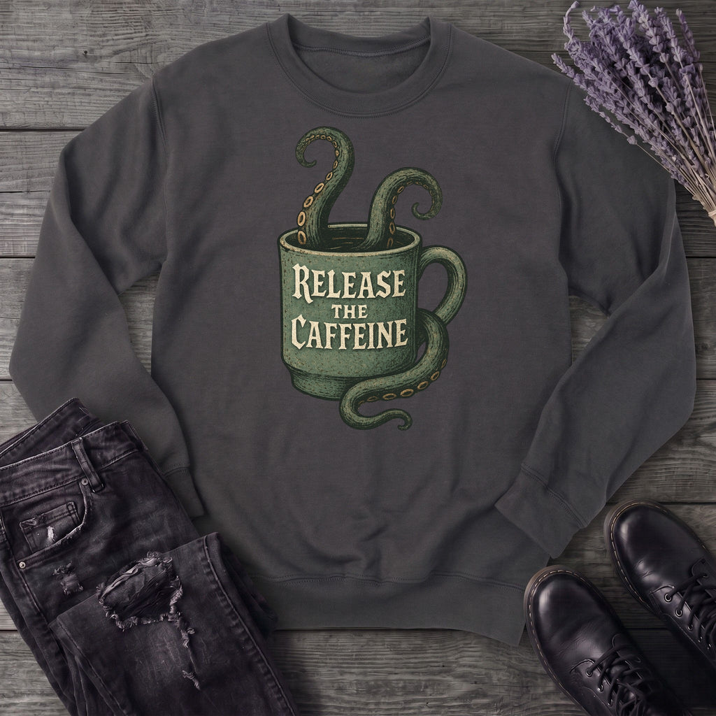 Release The Caffeine Sweatshirt