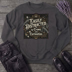 Easily Distracted By Crows and Curiosities Sweatshirt