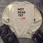 Not Dead Yet Sweatshirt