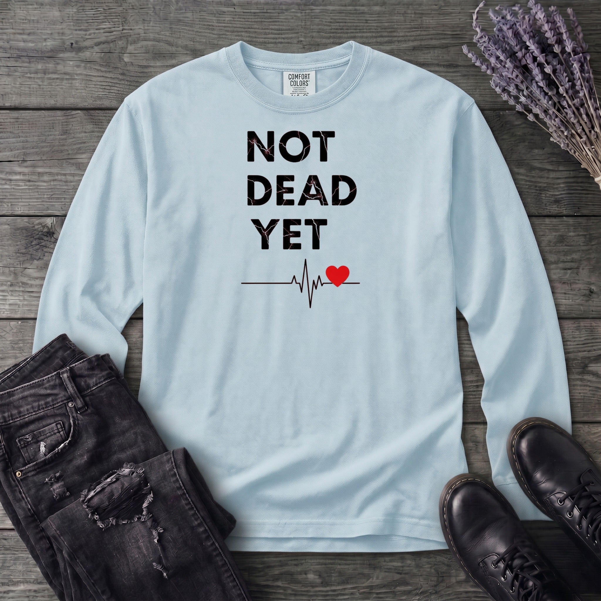 Not Dead Yet Long Sleeve T-Shirt