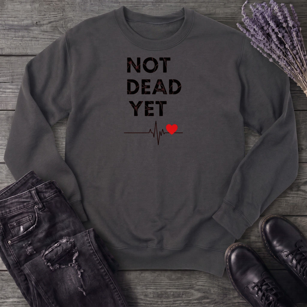 Not Dead Yet Sweatshirt