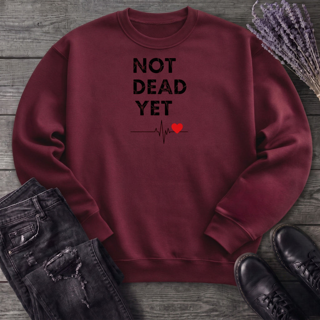 Not Dead Yet Sweatshirt