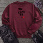 Not Dead Yet Sweatshirt
