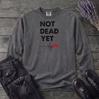 Not Dead Yet Long Sleeve T-Shirt