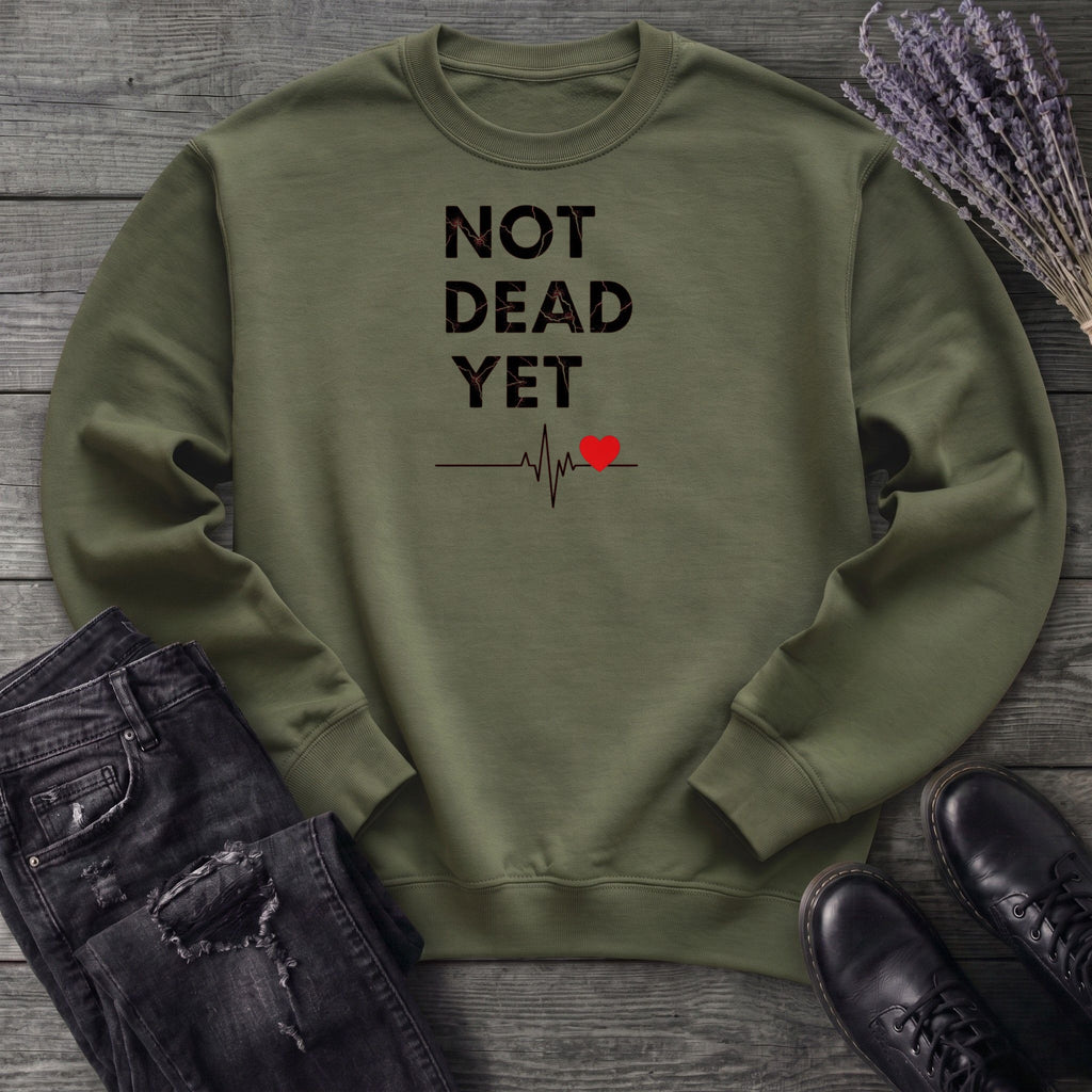 Not Dead Yet Sweatshirt