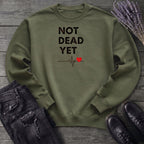 Not Dead Yet Sweatshirt