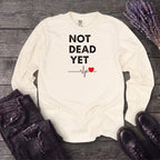 Not Dead Yet Long Sleeve T-Shirt