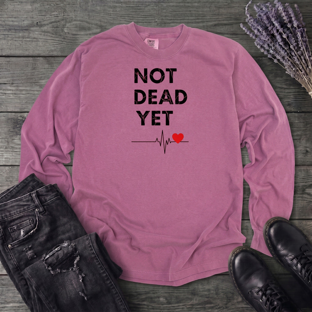 Not Dead Yet Long Sleeve T-Shirt