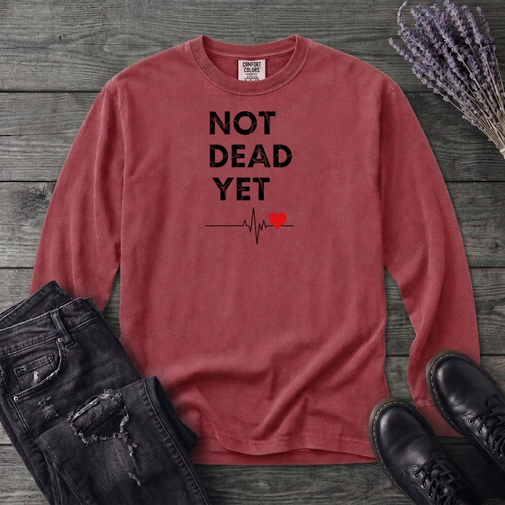 Not Dead Yet Long Sleeve T-Shirt