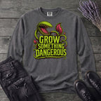 Grow Something Dangerous Long Sleeve T-Shirt