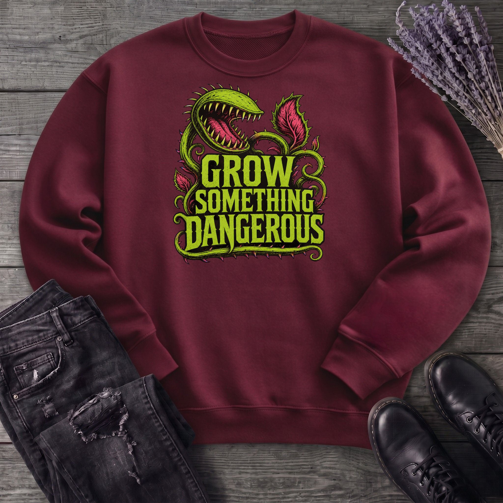 Grow Something Dangerous Sweatshirt