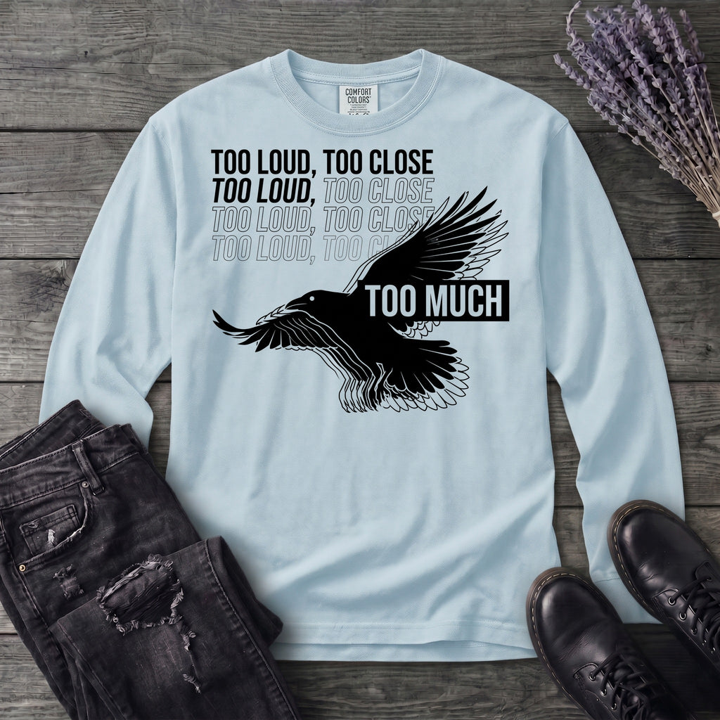 Too Much Long Sleeve T-Shirt