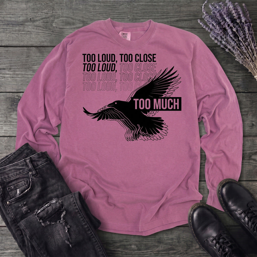 Too Much Long Sleeve T-Shirt