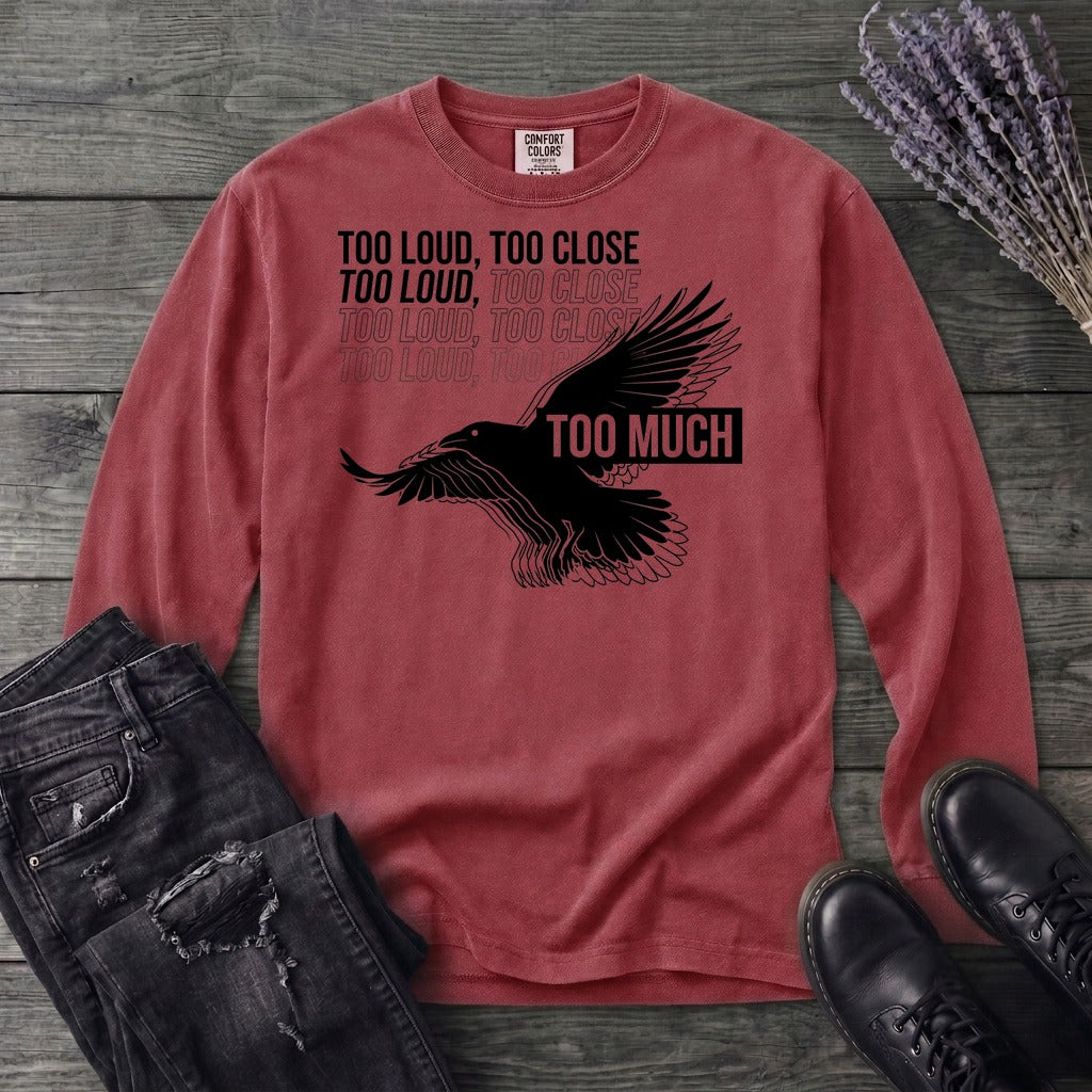 Too Much Long Sleeve T-Shirt