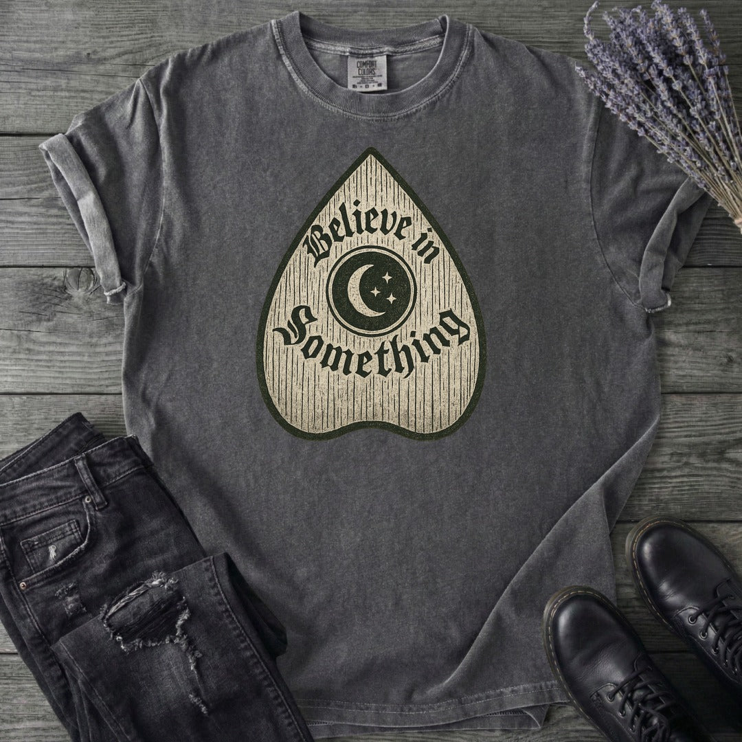 Believe In Something T-Shirt